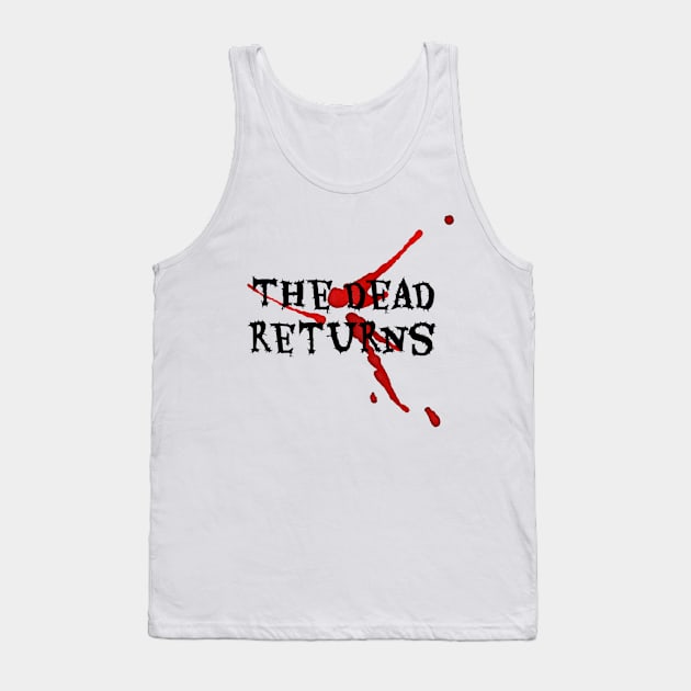 The dead returns Tank Top by catzlynquinn